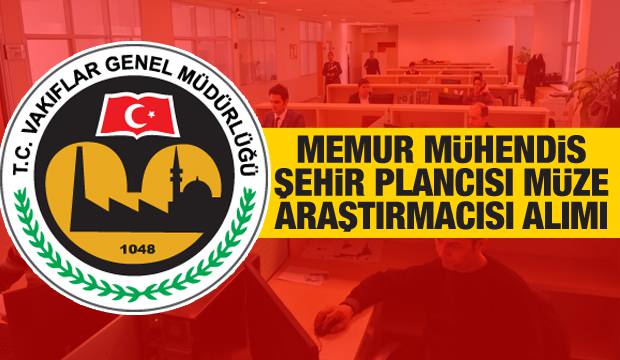 Vakıflar Genel Müdürlüğü 2021 memur alımı yapılacak! VGM başvuru kriterleri ve kontenjanlar..