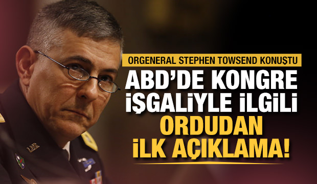 ABD’de Kongre işgaliyle ilgili ordudan ilk açıklama! Orgeneral Stephen Towsend konuştu