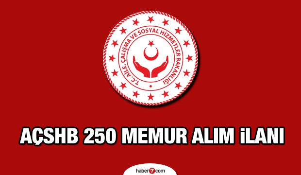 AÇSHB 250 memur alımı ilanı: Memur alım başvuruları başladı mı?