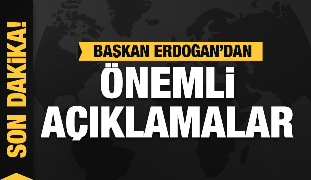 Son Dakika: Başkan Erdoğan konuşuyor