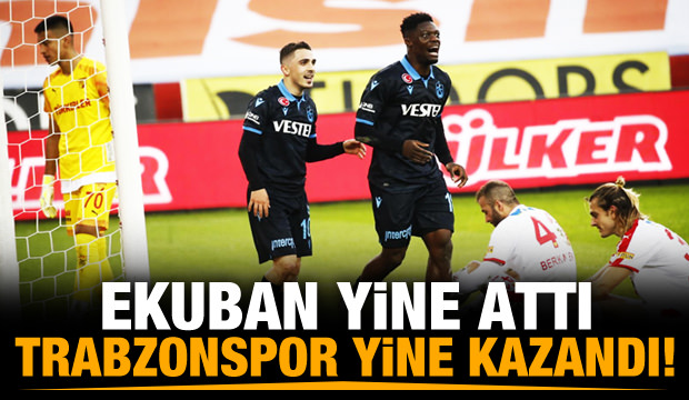 Ekuban yine attı Trabzonspor yine kazandı!