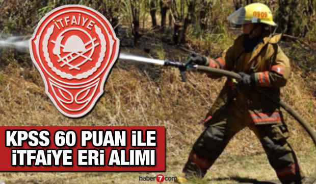 KPSS 60 puan ile İtfaiye Eri memur alım ilanı! Başvuru için son 2 gün!