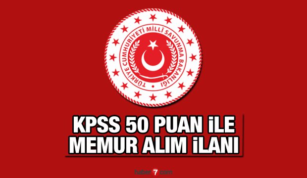 Milli Savunma Bakanlığı (MSB) KPSS 50 puan ile 135 memur alımı yapıyor! Son başvuru tarihi!