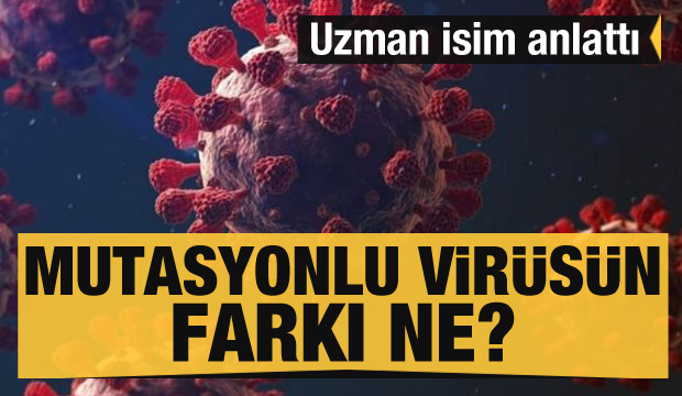 Mutasyonlu virüs Türkiye’de… Uzman isim ‘farkı’ anlattı