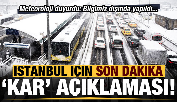 Son dakika: Meteoroloji’den İstanbul için ‘kar yağışı’ açıklaması: Bilgimiz dışında yapıldı!