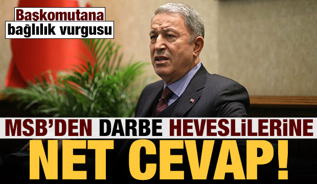 Son dakika: MSB’den darbe heveslilerine net cevap! Başkomutana bağlılık vurgusu!