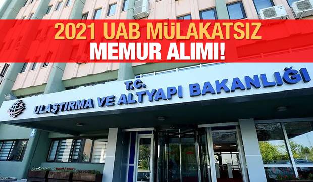 Ulaştırma ve Altyapı Bakanlığına mülakatsız 49 memur alımı! Başvuru şartları ve kadrolar…