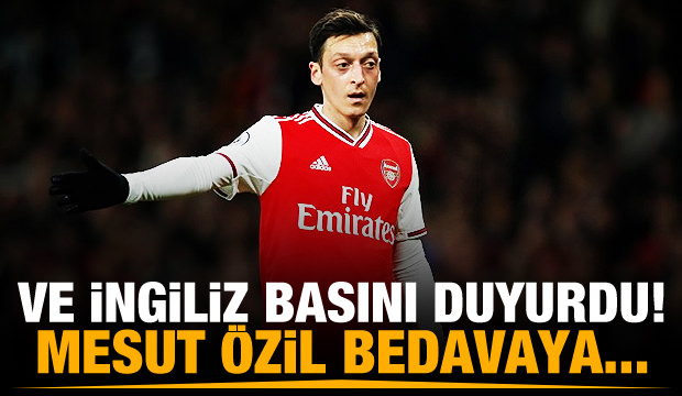 İngiliz basını: Mesut Özil bedava gidiyor!