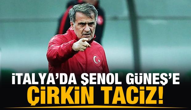 İtalyanlardan Şenol Güneş’e çirkin taciz!