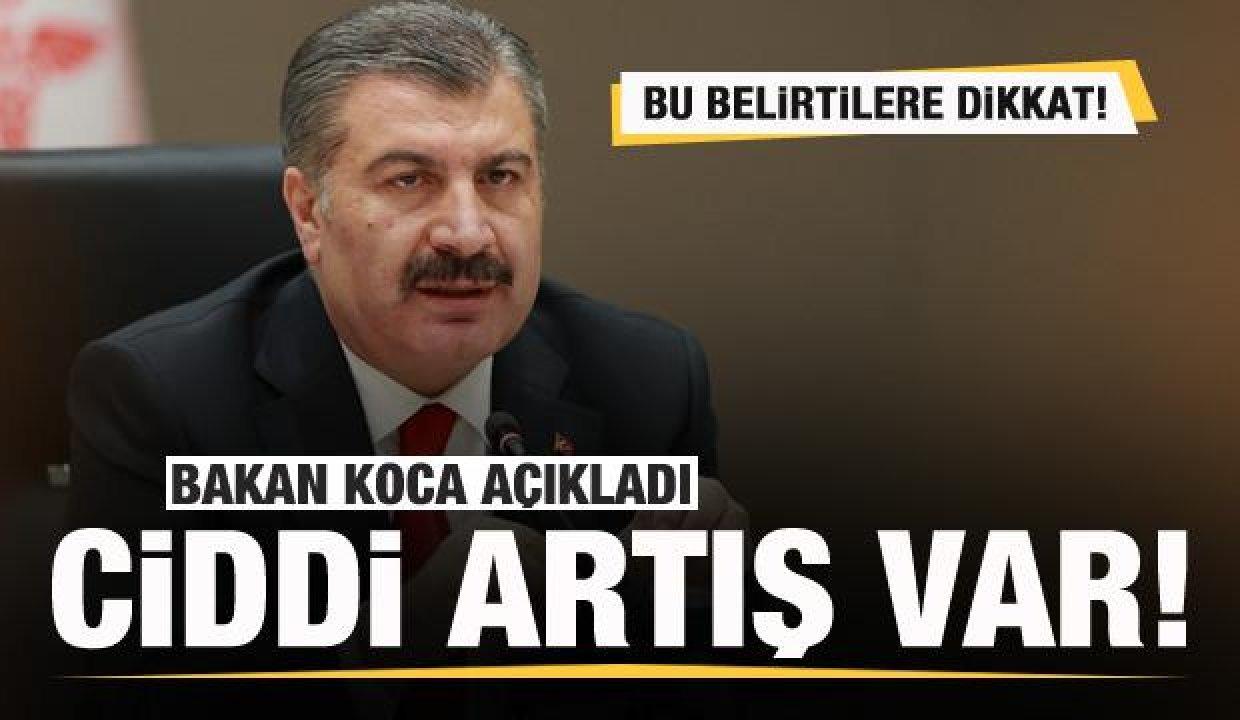 Bakan Koca uyardı! Bu belirtilere dikkat! Ciddi artış var…