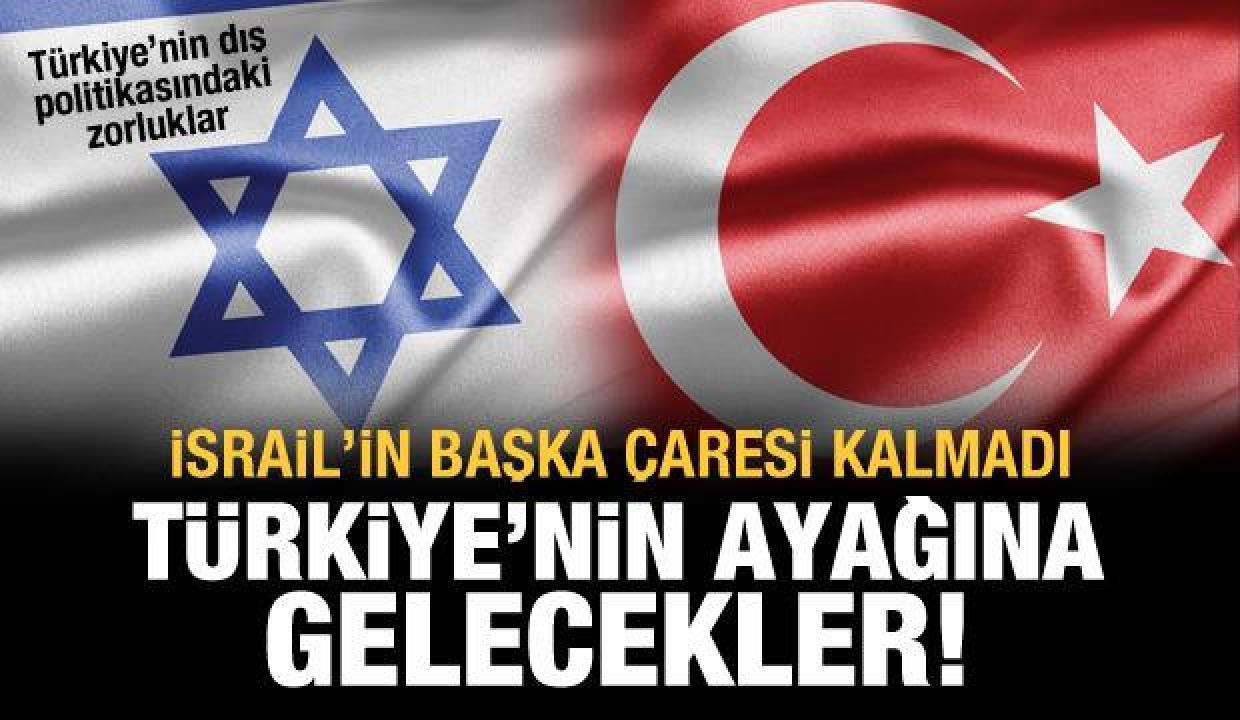 İsrail’in anlaşmaktan başka çaresi kalmadı! Türkiye’nin dış politikasındaki zorluklar