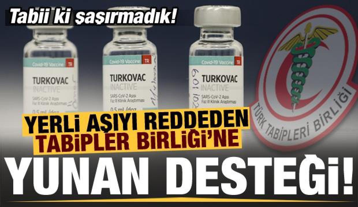 Yerli aşıyı reddeden Tabipler Birliği’ne Yunan destek çıktı!