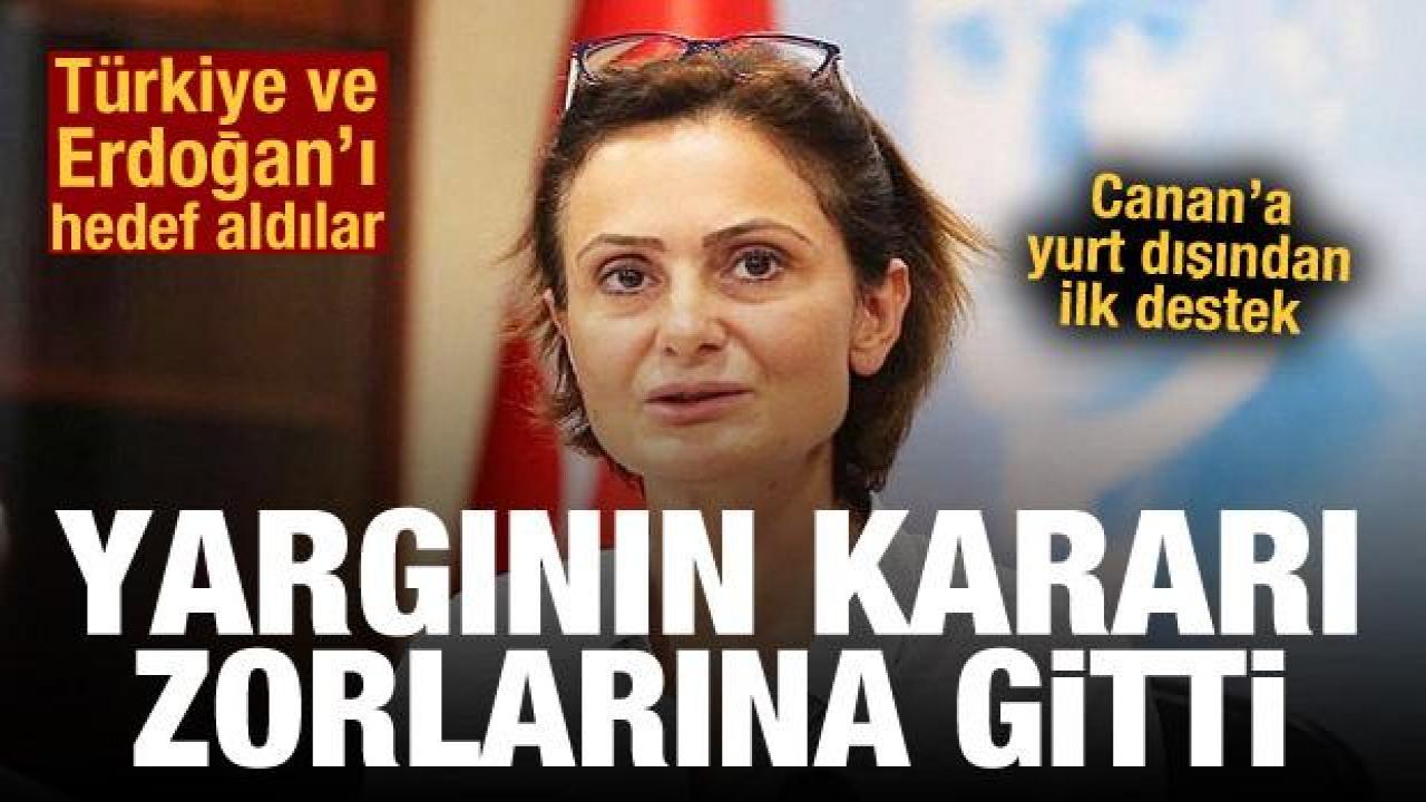 Türkiye ve Erdoğan’ı hedef aldılar: Canan Kaftancıoğlu’na yurt dışından ilk destek